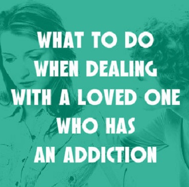 How to Handle A Loved One With An Addiction - Part 2 | Addiction Help