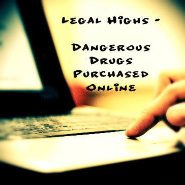 Legal Highs - Dangerous Drugs Purchased Online | Drug Abuse Awareness