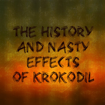 The History And Nasty Effects Of Krokodil | Injection Drug Treatment