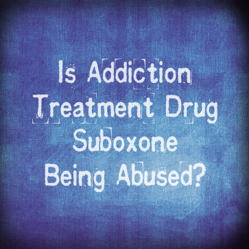 Is Addiction Treatment Drug Suboxone, Being Abused | Opioid Addiction