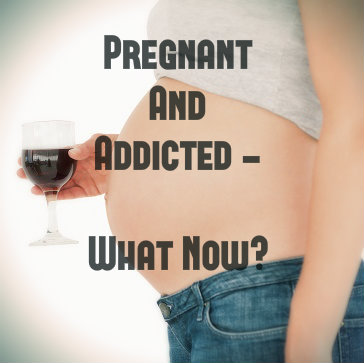 Pregnant And Addicted - What Now