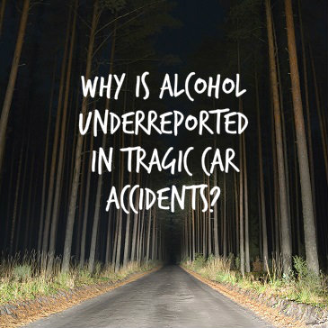 Why Is The Role Of Alcohol in Traffic Deaths Underreported
