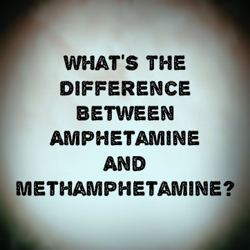 What’s The Difference Between Amphetamine And Methamphetamine