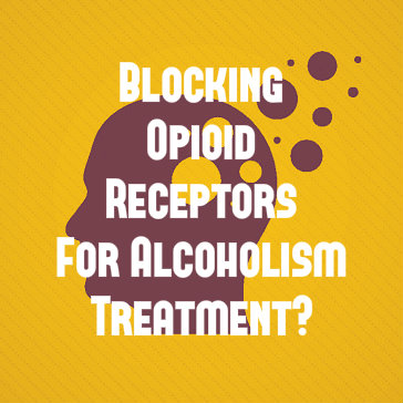 Blocking Opioid Receptors For New Alcoholism Treatment