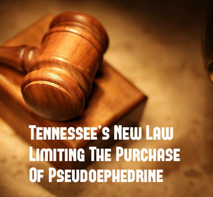 Tennessee’s Anti-Meth Law-Limit Purchase Pseudoephedrine-DrugRehab.us