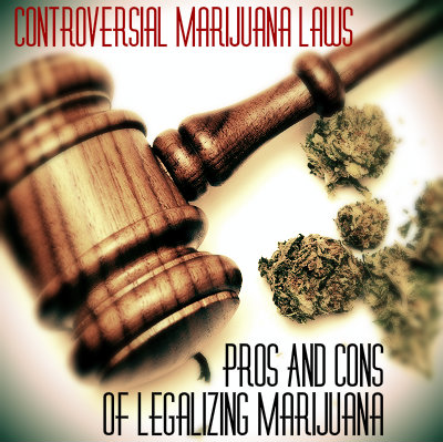 Controversial Marijuana Laws - Pros & Cons Of Legalizing - DrugRehabUS