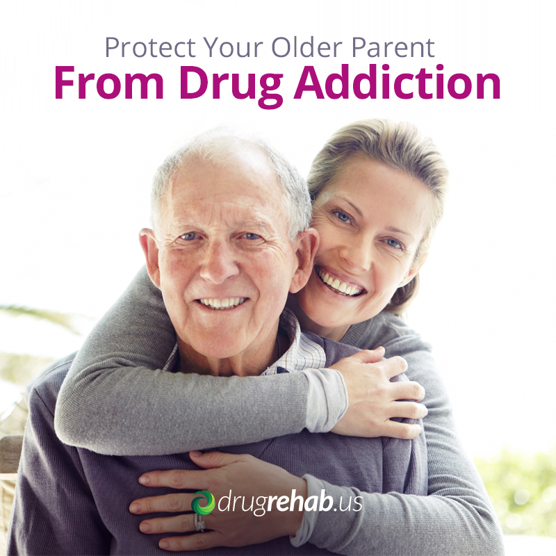 How To Protect Your Older Parent From Drug Addiction - DrugRehabus
