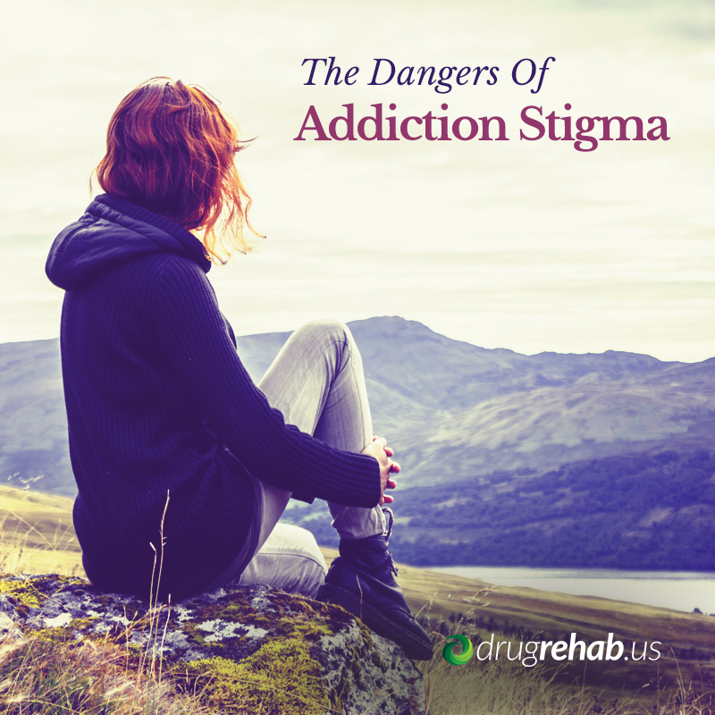 The Dangers Of Addiction Stigma - DrugRehabUS