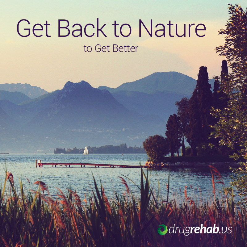 Get Back To Nature To Get Better - DrugRehabUS