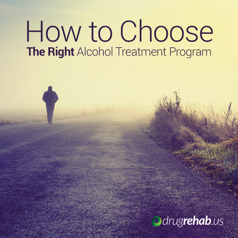 How To Choose The Right Alcohol Treatment Program - DrugRehab.us