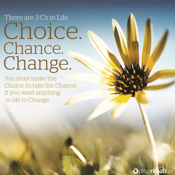 Choice Chance Change - Die Drug-Free - DrugRehab.us