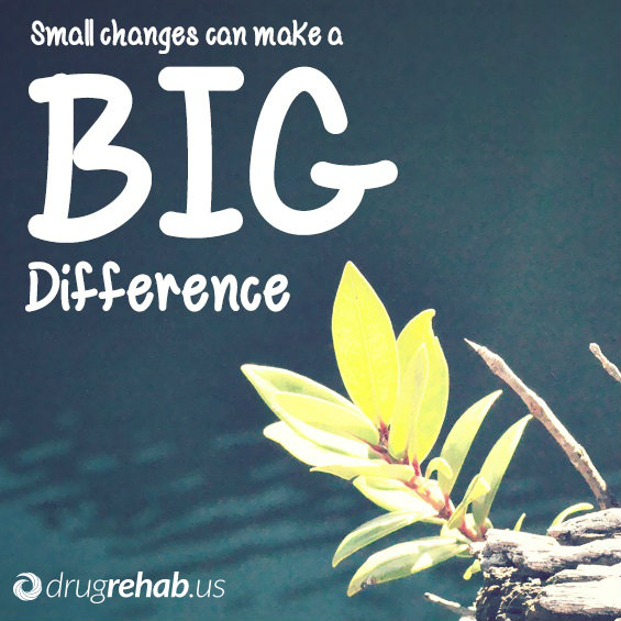 Small Changes Can Make A Big Difference-DrugRehab.us