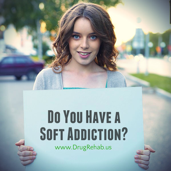 Do You Have A Soft Addiction-www.drugrehab.us
